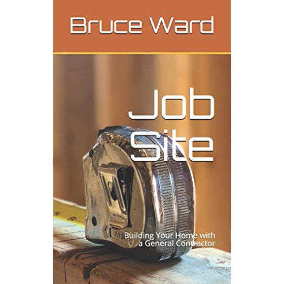 Pre-Owned Job Site: Building Your Home with a General Contractor (Paperback) 1793139563 9781793139566