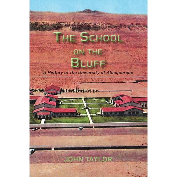 The School on the Bluff: A History of the University of Albuquerque, (Paperback)