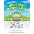 thumbnail image 1 of Pre-Owned A Mouse Tail on Mackinac Island - Book 1: A Mouse Family's Island Adventure In Northern Michigan (Paperback) by Summer Porter, 1 of 1