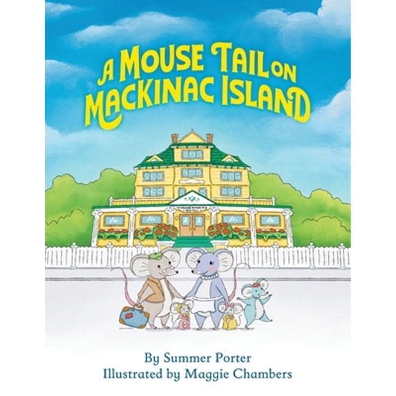 Pre-Owned A Mouse Tail on Mackinac Island - Book 1: A Mouse Family's Island Adventure In Northern Michigan (Paperback) by Summer Porter
