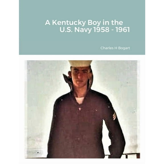 A Kentucky Boy in the US Navy 1958 - 1961, (Paperback)