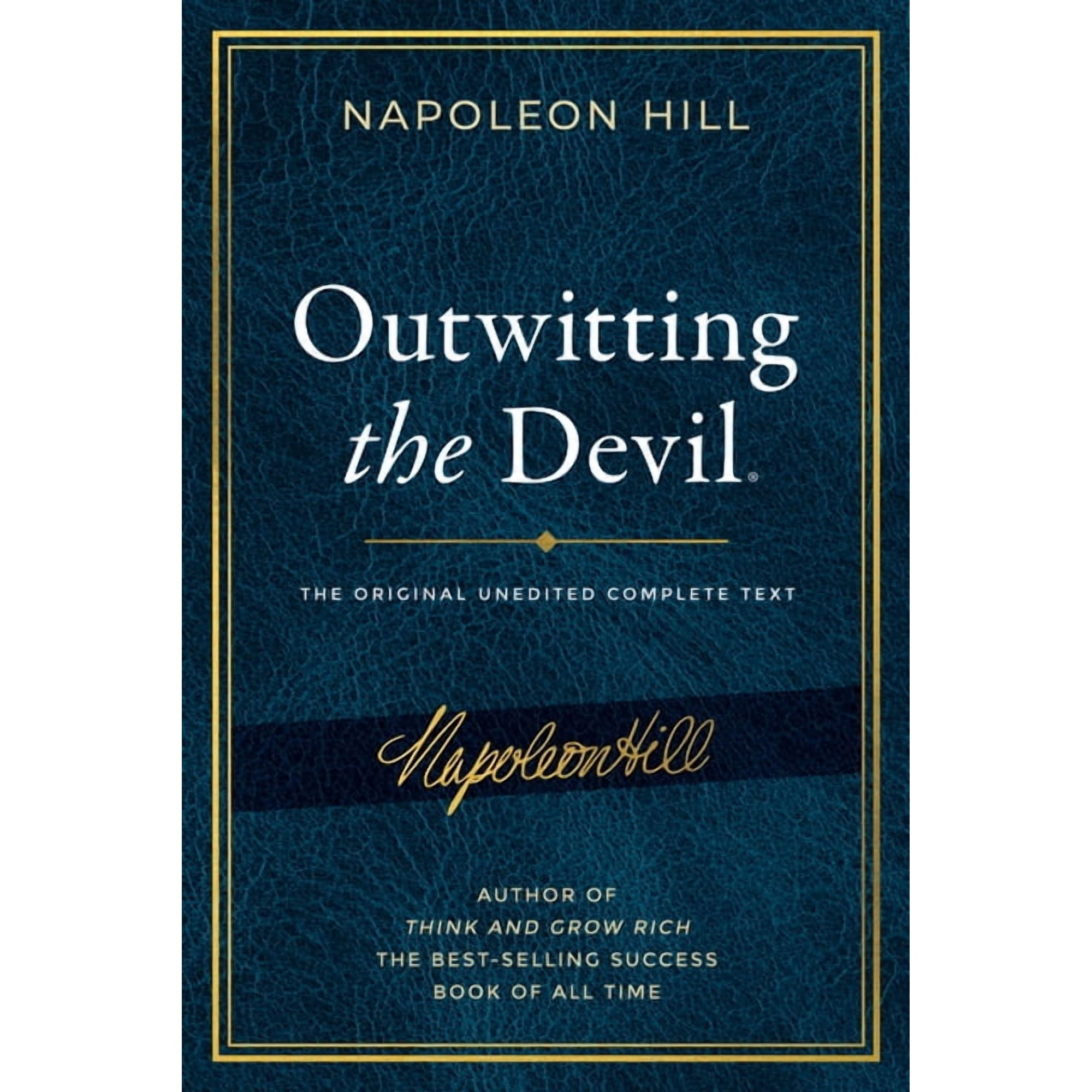 Official Publication of the Napoleon Hill Foundation: Outwitting the Devil : The Complete Text, Reproduced from Napoleon Hill's Original Manuscript, Including Never-Before-Published Content (Hardcover)