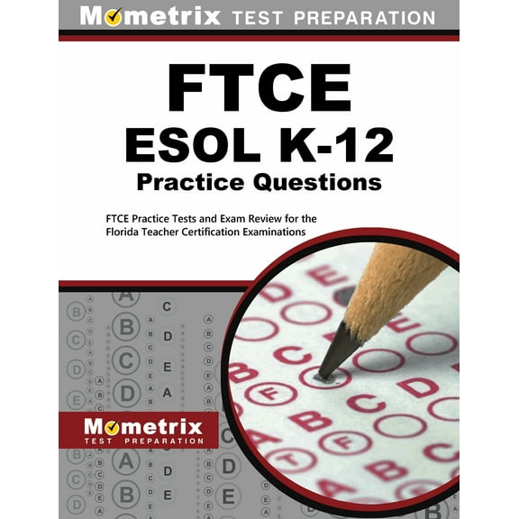 FTCE ESOL K-12 Practice Questions : FTCE Practice Tests and Exam Review for the Florida Teacher Certification Examinations (Paperback)