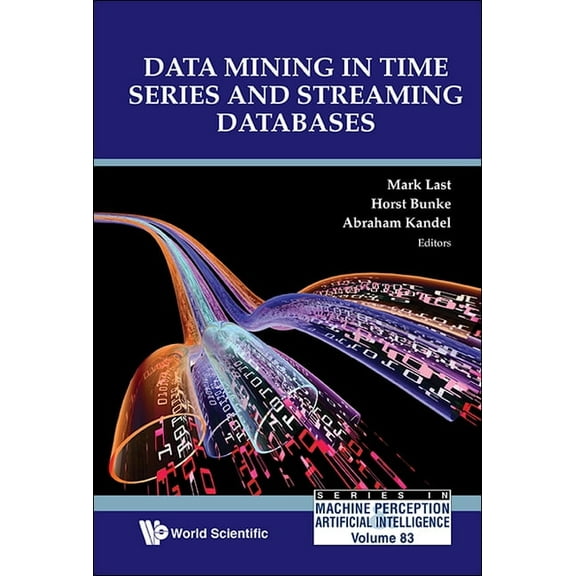Machine Perception and Artificial Intell Data Mining in Time Series and Streaming Databases, Book 83, (Hardcover)
