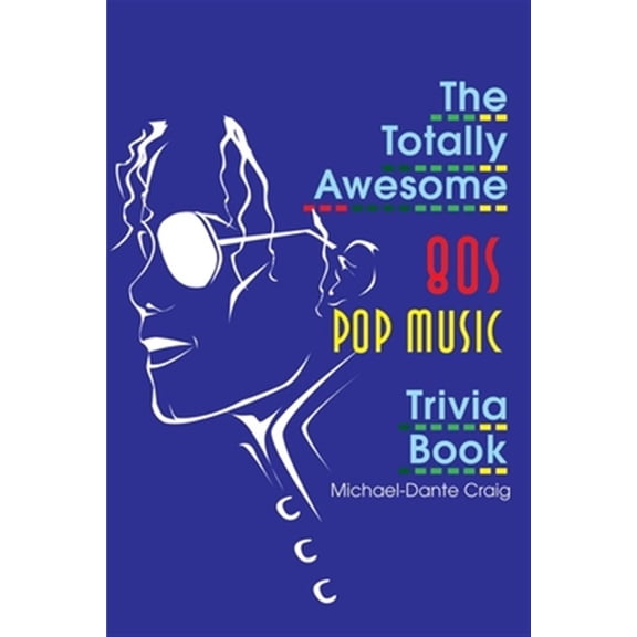 Pre-Owned The Totally Awesome 80s Pop Music Trivia Book (Totally Awesome Eighties Trivia) Paperback