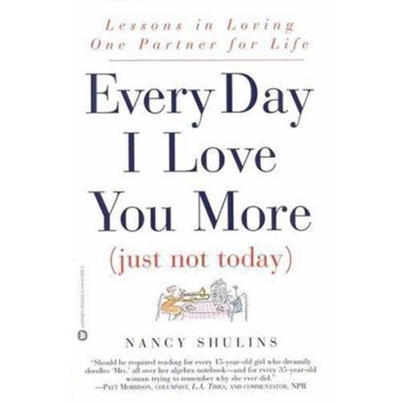 Pre-Owned Every Day I Love You More (Just Not Today): Lessons in Loving One Person for Life (Paperback) 0446678082 9780446678087