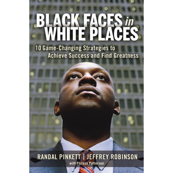 Pre-Owned Black Faces in White Places: 10 Game-Changing Strategies to Achieve Success and Find Greatness (Hardcover) 0814416802 9780814416808
