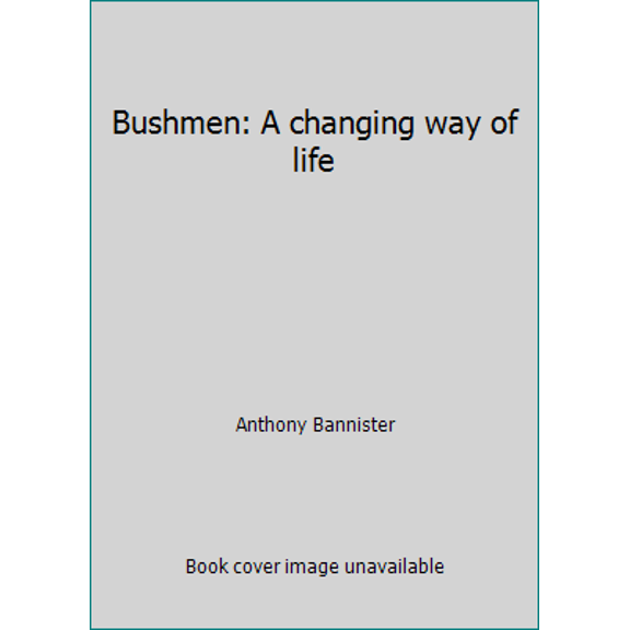 Pre-Owned Bushmen: A changing way of life (Paperback) 1868251780 9781868251780