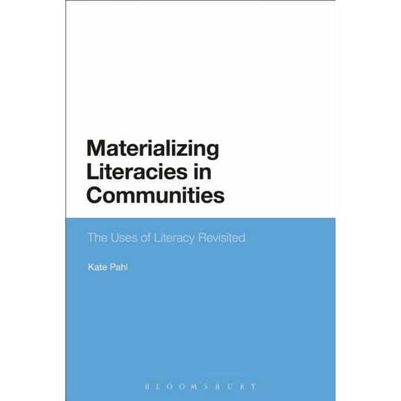 Materializing Literacies in Communities: The Uses of Literacy Revisited, (Paperback)