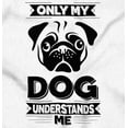 thumbnail image 2 of Only My Dog Understands Me Pet Lover Hoodie Sweatshirt Women Men Brisco Brands S, 2 of 6