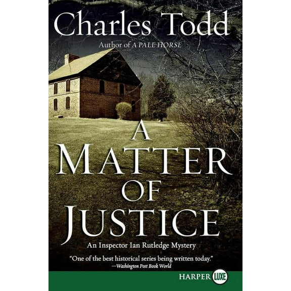 Inspector Ian Rutledge Mysteries A Matter of Justice: An Inspector Ian Rutledge Mystery, Book 11, (Paperback)