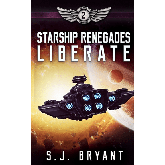 Starship Renegades: Starship Renegades: Liberate (Paperback)