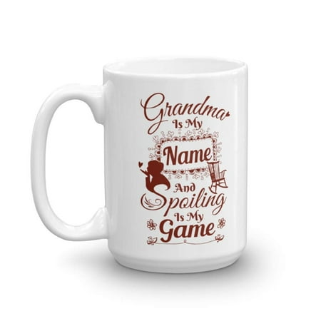 Grandma Is My Name And Spoiling Is My Game Funny Quote Coffee & Tea Gift Mug For The Best Ever Grammy, Grammie, Nana Or Grandmother (The Best Coffee Ever)