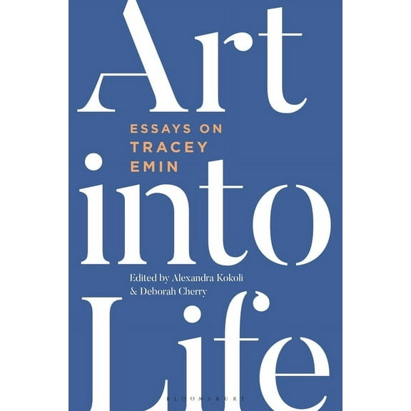 Art Into Life: Essays on Tracey Emin, (Hardcover)