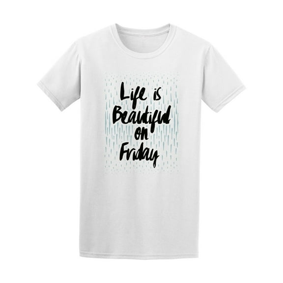 Life Is Beautiful On Friday Tee Men's -Image by Shutterstock