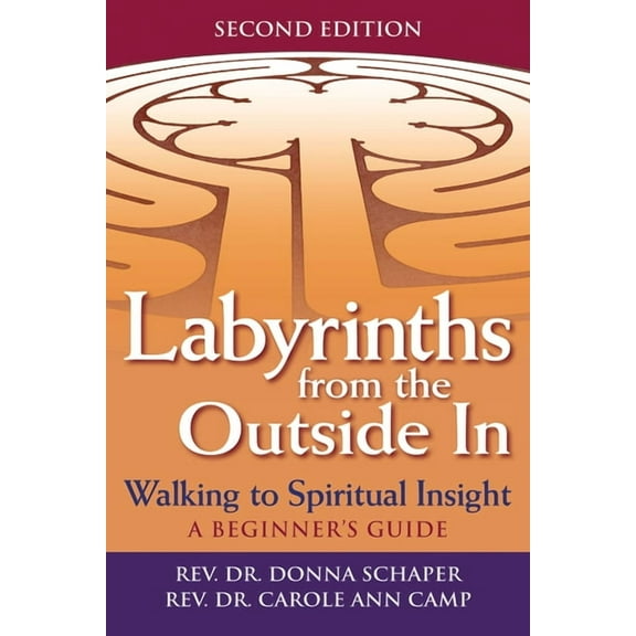 Labyrinths from the Outside in (2nd Edition): Walking to Spiritual Insight--A Beginner's Guide, (Hardcover)