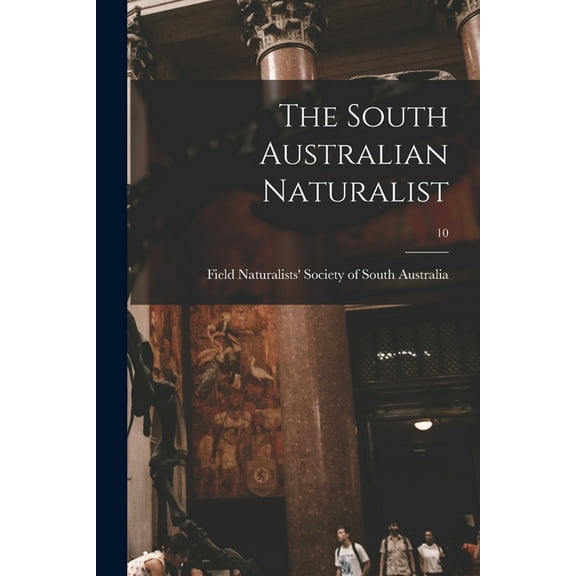 The South Australian Naturalist; 10 (Paperback)