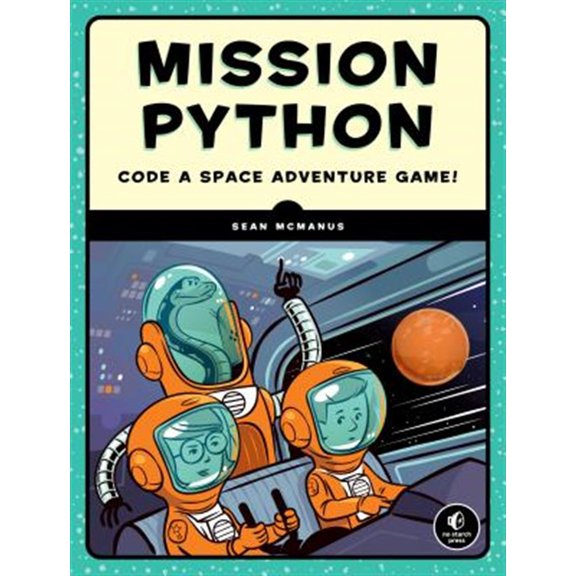Pre-Owned Mission Python: Code a Space Adventure Game! (Paperback) 1593278578 9781593278571