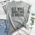 thumbnail image 2 of Gee Whiz Adulting Is Brutal T-shirt, Unisex Women's Men's Shirt, Adulting Shirt, Adultish Shirt, Heather Gray, 3X-Large, 2 of 6