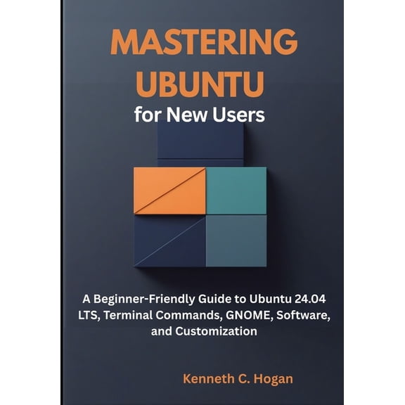 Linux Distros Mastering Ubuntu for New Users: A Beginner-Friendly Guide to Ubuntu 24.04 LTS, Terminal Commands, GNOME, Software, and C, (Paperback)