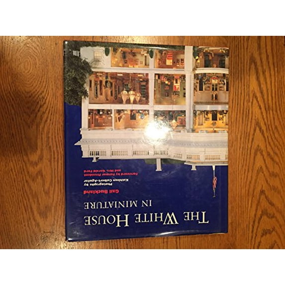 Pre-Owned The White House in Miniature (Hardcover) by Professor Gail Buckland, Kathleen Culbert-Aguilar