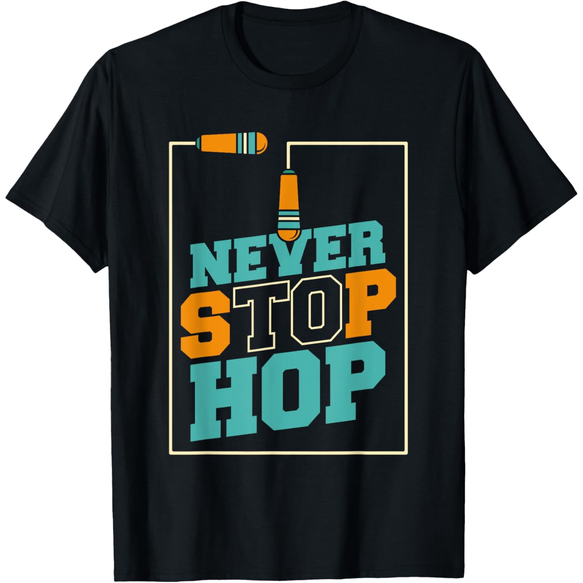 Exquisite and comfortable-Never Stop Hop Skipping Jumping Speed Professional Jump Rope T-Shirt
