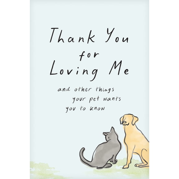 Thank You for Loving Me (Booklet): And Other Things Your Pet Wants You to Know (Words of Comfort for a Pet Lover's Griev, (Paperback)