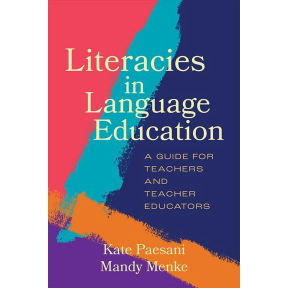 Literacies in Language Education: A Guide for Teachers and Teacher Educators (Paperback)