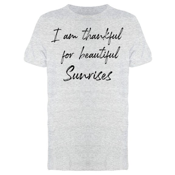 Thankful For Beautiful Sunrises Men T-Shirt, Male Large