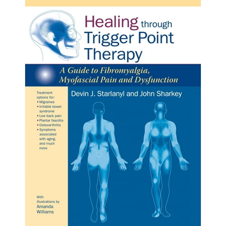 Healing through Trigger Point Therapy : A Guide to Fibromyalgia, Myofascial Pain and