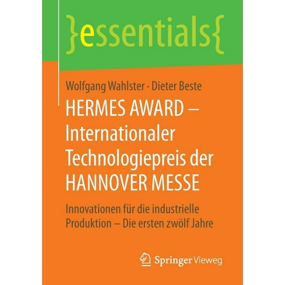 Essentials Hermes Award - Internationaler Technologiepreis Der Hannover Messe: Innovationen Für Die Industrielle Produktion - Die E, (Paperback)