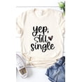 thumbnail image 4 of Yep Still Single Graphic Tee T-Shirt, 4 of 7