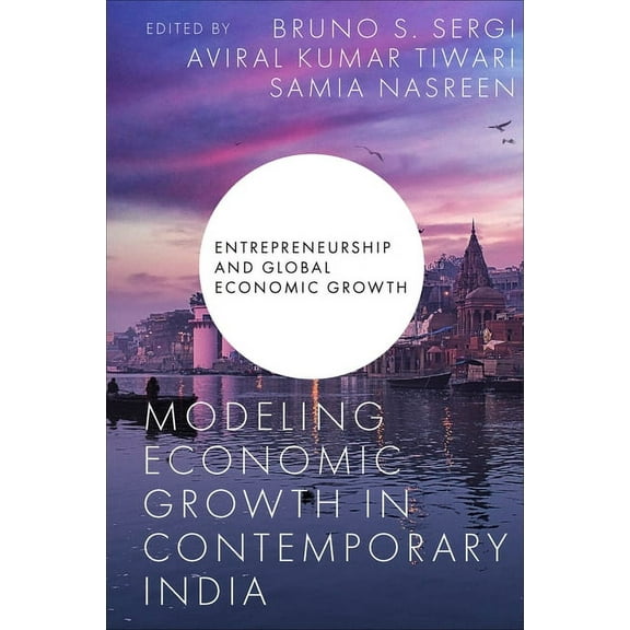 Entrepreneurship and Global Economic Gro Modeling Economic Growth in Contemporary India, (Hardcover)