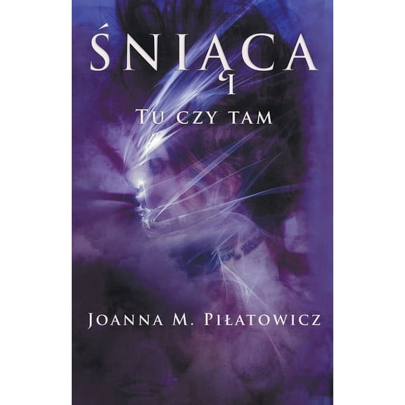 Seria Śniąca Śniąca I - Tu czy tam, (Paperback)