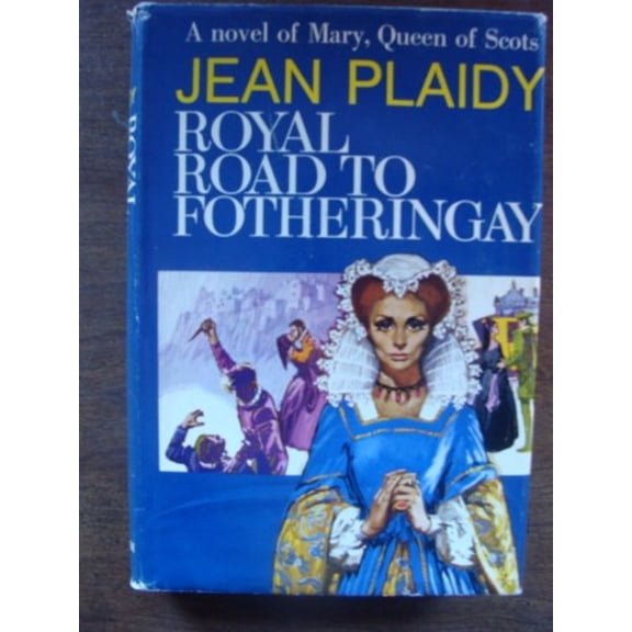 Pre-Owned Royal Road to Fotheringay : A Novel of Mary Queen of Scots