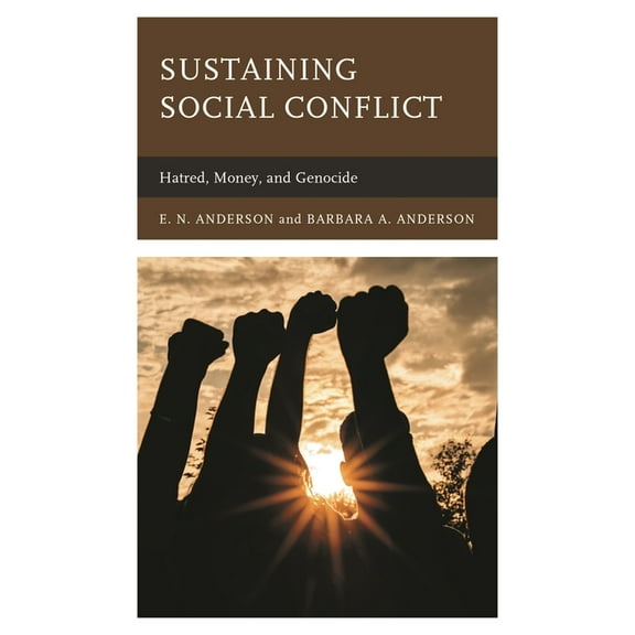 Sustaining Social Conflict: Hatred, Money, and Genocide, (Paperback)
