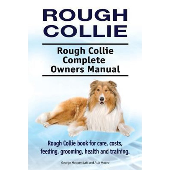 Pre-Owned Rough Collie. Rough Collie Complete Owners Manual. Rough Collie book for care, costs, feeding, grooming, health and training. (Paperback) 1910861391 9781910861394
