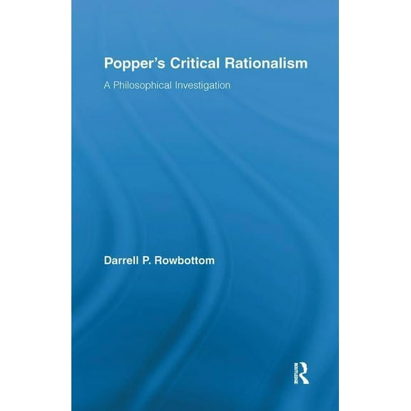 Routledge Studies in the Philosophy of S Popper's Critical Rationalism: A Philosophical Investigation, Book 07, (Hardcover)