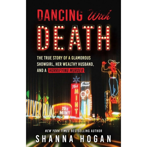 Pre-Owned Dancing with Death: The True Story of a Glamorous Showgirl, Her Wealthy Husband, and a Horrifying Murder (Reissue) (Paperback) 1635768101 9781635768107
