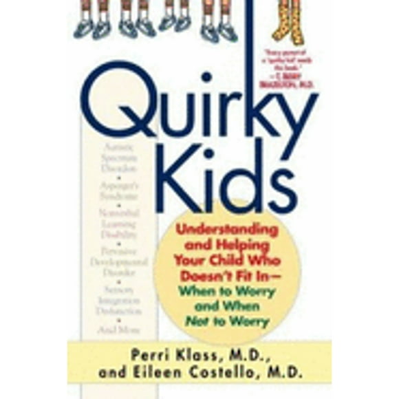 Pre-Owned Quirky Kids: Understanding and Helping Your Child Who Doesn't Fit In- When to Worry and (Paperback 9780345451439) by Perri Klass, Eileen Costello