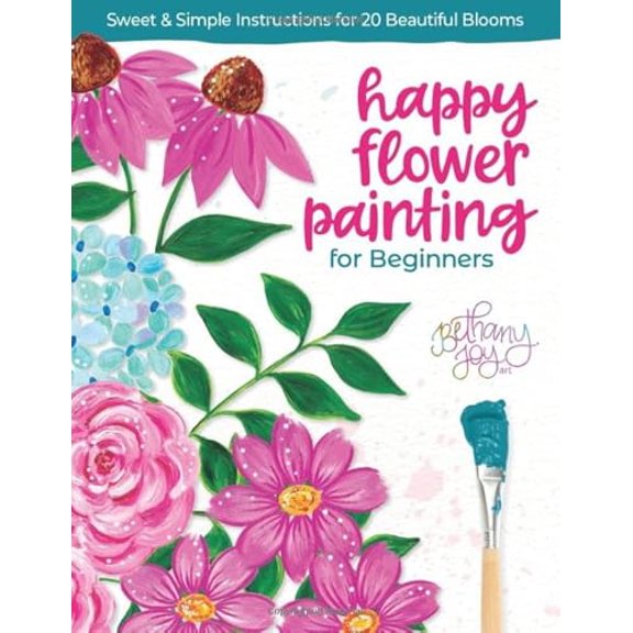 Pre-Owned Happy Flower Painting for Beginners: Sweet & Simple Instructions for 20 Beautiful Blooms (Paperback) by Bethany Joy Adams