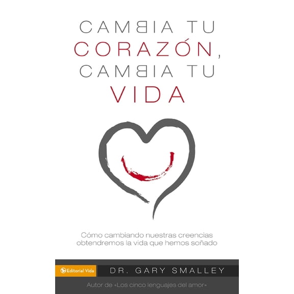 Los Change Your Heart Change Your Life: How Changing What You Believe Will Give You the Great Life You've Always Wanted, (Paperback)