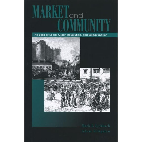 Market and Community: The Bases of Social Order, Revolution, and Relegitimation, (Paperback)