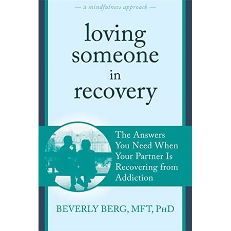 Pre-Owned Loving Someone in Recovery: The Answers You Need When Your Partner Is Recovering from Addiction (Paperback) 1608828980 9781608828982