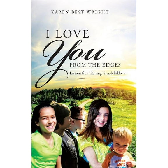 I Love You from the Edges : Lessons from Raising Grandchildren (Hardcover)