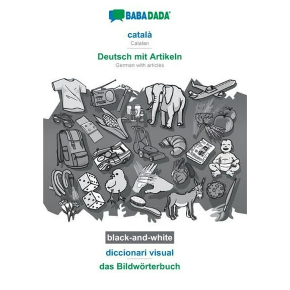 BABADADA black-and-white, català - Deutsch mit Artikeln, diccionari visual - das Bildwörterbuch: Catalan - German with articles, visual dictionary (Paperback)