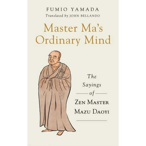 Master Ma's Ordinary Mind : The Sayings of Zen Master Mazu Daoyi (Paperback)