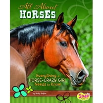 Pre-Owned All about Horses: Everything a Horse-Crazy Girl Needs to Know (Hardcover) 1491407107 9781491407103
