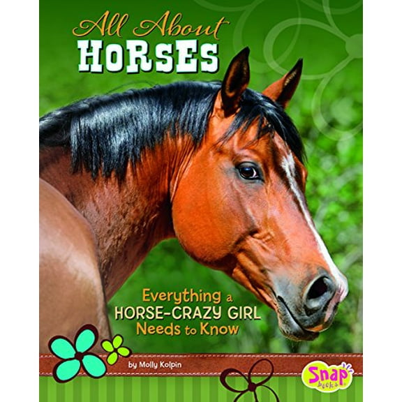 Pre-Owned All about Horses: Everything a Horse-Crazy Girl Needs to Know (Hardcover) 1491407107 9781491407103