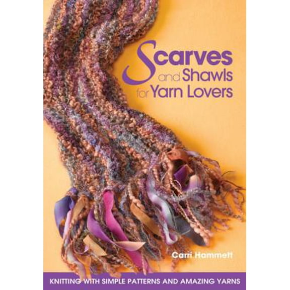 Pre-Owned Scarves And Shawls for Yarn Lovers: Knitting With Simple Patterns And Amazing Yarns (Hardcover-spiral) 1589232577 9781589232570